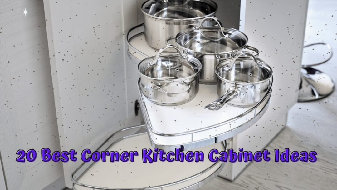 Corner Kitchen Cabinet Ideas For Proper Storage Space Management