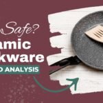 What is the Safest Cookware | A Comprehensive Guide